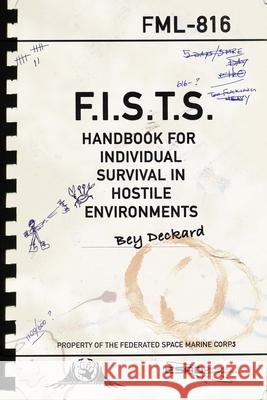 F.I.S.T.S. Handbook For Individual Survival in Hostile Environments Bey Deckard 9780994790019
