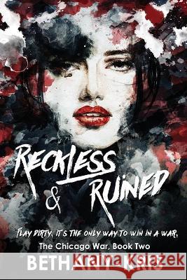 Reckless & Ruined Bethany-Kris 9780994790996 Bethany-Kris