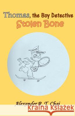 Thomas, the boy detective: Stolen Bone Chai, Alexander R. T. 9780994794703