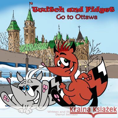 Twitch and Fidget Go to Ottawa Darryl Salmaso 9780994803900