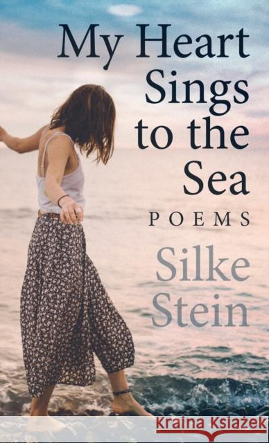 My Heart Sings to the Sea Silke Stein   9780994807267