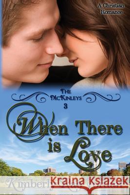 When There Is Love: A Christian Romance Kimberly Rae Jordan 9780994810915