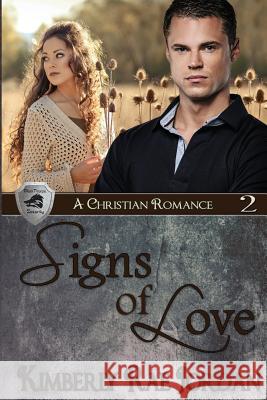 Signs of Love: A Christian Romance Kimberly Rae Jordan 9780994810960