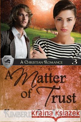 A Matter of Trust: A Christian Romance Kimberly Rae Jordan 9780994810977