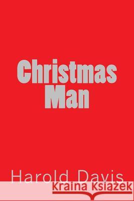 Christmas Man Harold Davis 9780994838810 Harold Davis