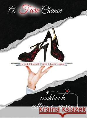 A Fare Chance: He will & She will Keep It Savoir Simple Colleen C. Carson 9780994839060 Colleen Carson