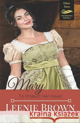 Mary: To Protect Her Heart Leenie Brown 9780994849632 Leenie B Books