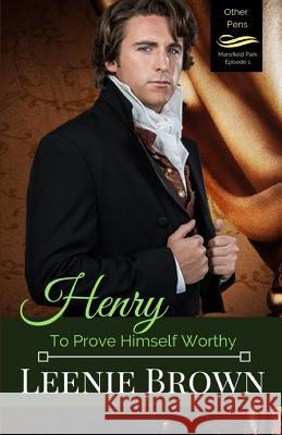 Henry: To Prove Himself Worthy Leenie Brown 9780994849663 Leenie B Books