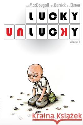 Lucky Unlucky: Volume 1 Scott Macdougall D. S. Barrick Erin Elston 9780994850904 Lucky Unlucky Volume 1