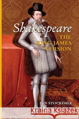 Shakespeare the King James Version Ian Stockdale Dania Sheldon  9780994862419