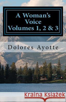 A Woman's Voice Combined Set Volumes 1, 2 & 3: Inspirational Short Stories Dolores Ayotte 9780994867346 Dolores Ayotte