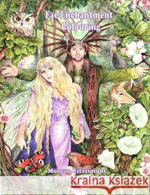 Fae Enchantment Colouring Book: Art Therapy Collection - 2nd Edition Morgan Fitzsimons 9780994876881