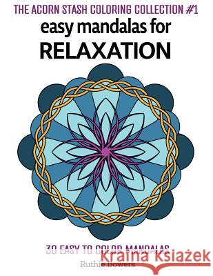 Easy Mandalas for Relaxation Ruthie Bowers 9780994885104