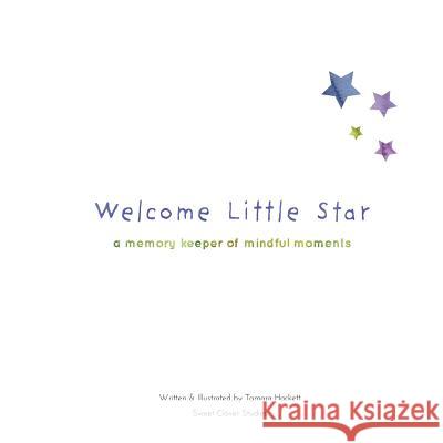 Welcome Little Star: A Memory Keeper Of Mindful Moments Hackett, Tamara 9780994887597