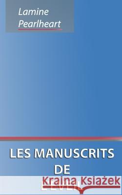Les manuscrits de l'éveil Lamine Pearlheart 9780994889386 Lamine Bekkout
