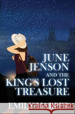 June Jenson and the King's Lost Treasure Emily Harper 9780994896469 Writers to Authors