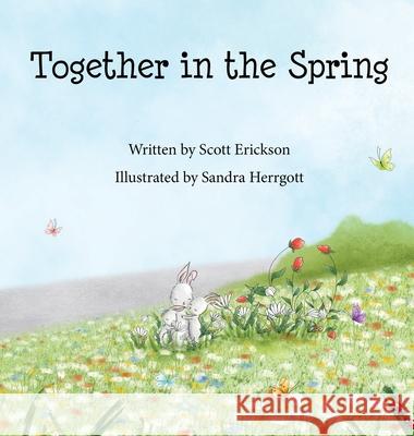Together in the Spring Scott Erickson, Sandra Herrgott 9780994903556 To the Stars Publishing