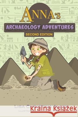 Anna's Archaeology Adventures, Second Edition Marie-Julie Picard Lisa Christina Allen 9780994908520