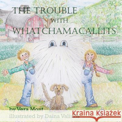 The Trouble with Whatchamacallits Vera Mont 9780994909435 Montland Books