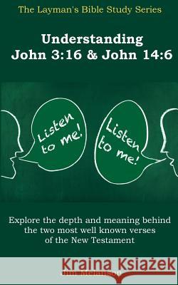 Understanding John 3: 16 & John 14:6 Jim Melanson Dorathy Gass 9780994920362 Melanson Publishing