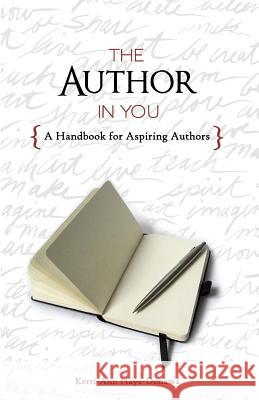 The Author in You: A Handbook for Aspiring Authors Kerri-Ann Haye-Donawa 9780994920423