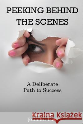 Peeking Behind The Scenes: A Deliberate Path to Success LeBlanc, Patricia 9780994928429 Patricia LeBlanc