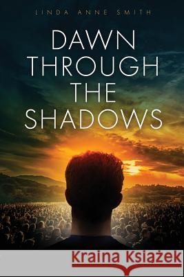 Dawn Through The Shadows Smith, Linda Anne 9780994929549