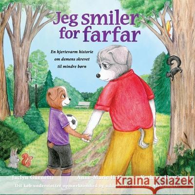 Jeg smiler for farfar: En hjertevarm historie om demens skrevet til mindre børn Guenette, Jaclyn 9780994946799 Flipturn Publishing