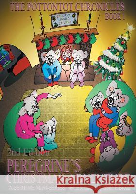 Peregrine's Christmas Adventure, 2nd Edition: Book I The Pottontot Chronicles Broad, Keith F. 9780994955159 Whimsey River Productions Inc.