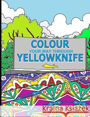 Colour Your Way Through Yellowknife Elizabeth Purchase Tanya Leontyeva 9780994956408