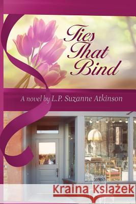 Ties That Bind L. P. Suzanne Atkinson 9780994959058 L.P.Suzanne Atkinson