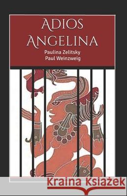 Adios Angelina Paul Weinzweig Paulina Zelitsky 9780994964090 ISBN Canada