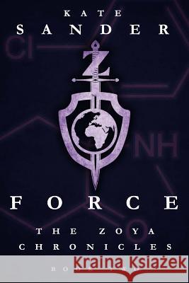 Force: Book Two of the Zoya Chronicles Kate Sander 9780994968036 Katelyn Sander