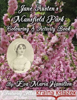 Jane Austen's Mansfield Park Colouring & Activity Book: Featuring Illustrations from 1897 and 1875 Eva Maria Hamilton 9780994976956 Lilac Lane Publishing