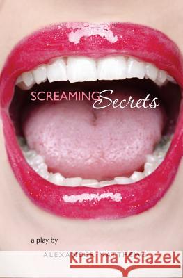 Screaming Secrets Alexander Matthews 9780994986122 Inglewood Press