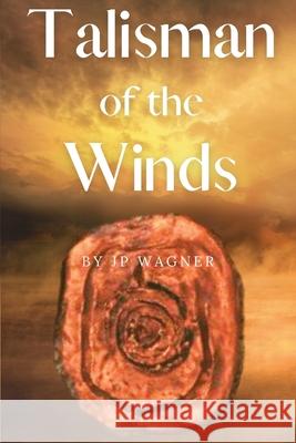 Talisman of the Winds Jp Wagner Beth Wagner 9780994986542 Wagner Productions