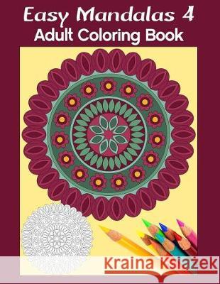 Easy Mandalas 4: Adult Coloring Book Marg Ruttan 9780995004153