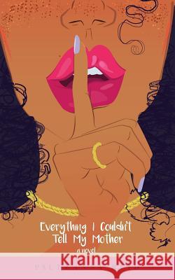 Everything I Couldn't Tell My Mother Pauleanna Reid 9780995007512 Meraki House Publishing