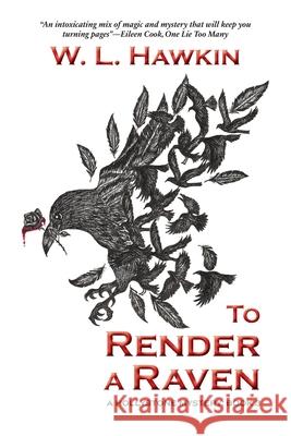 To Render a Raven W. L. Hawkin 9780995018464 Blue Haven Press