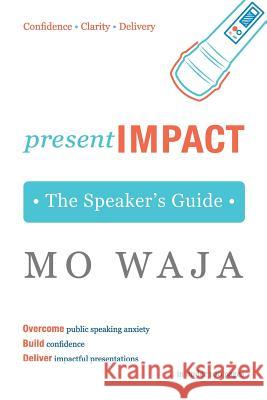 presentIMPACT: The Speaker's Guide Waja, Mo 9780995018846 Mo Waja