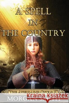 A Spell in the Country: Book 2 of the Averraine Cycle Morgan Smith 9780995036628