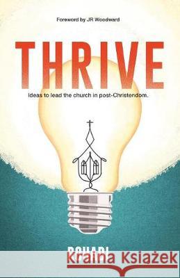 Thrive. Ideas to lead the church in post-Christendom. Nagassar, Rohadi 9780995037625 Robarry Publications