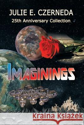 Imaginings 25th Anniversary Collection Julie E Czerneda Roger Czerneda  9780995040120
