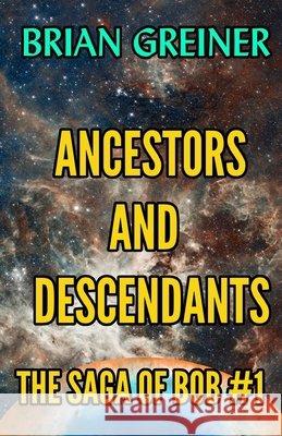 Ancestors and Descendants Brian Greiner 9780995043473