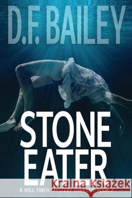 Stone Eater D. F. Bailey 9780995048317 Catchword Publishing