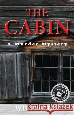 The Cabin: A Murder Mystery W. D. Frolick 9780995055407 Wdf Publishing
