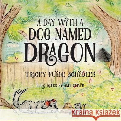 A Day With A Dog Named Dragon Tracey E. Fudge Amy Oliver 9780995056923 Tracey Fudge Schedler