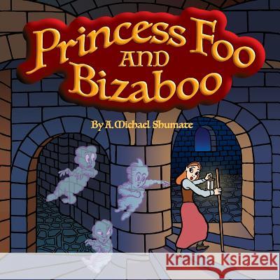 Princess Foo and Bizaboo A. Michael Shumate A. Michael Shumate 9780995058460 Elfstone Press