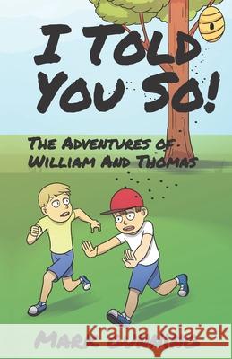 I Told You So!: The Adventures of William and Thomas Kathy Goodwin Mark Gunning 9780995067066 Itchygooney Books