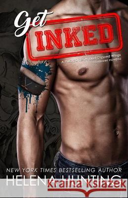 Get Inked: Pucked Series & Clipped Wings Crossover Helena Hunting 9780995085282 Ink & Cupcakes, Inc.